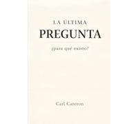 LA ÚLTIMA PREGUNTA: ¿Para qué existo?