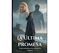 La última promesa: El amor probado por los secretos y la venganza