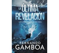 LA ÚLTIMA REVELACIÓN: Las aventuras de Ulises Vidal III: 3
