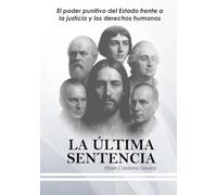 LA ÚLTIMA SENTENCIA: El poder punitivo del Estado frente a la justicia y los derechos humanos