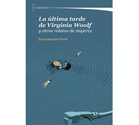 La última tarde de Virginia Woolf y otros relatos de mujeres: 20