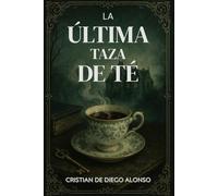 LA ÚLTIMA TAZA DE TÉ