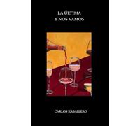 La última y nos vamos: (Poesía)