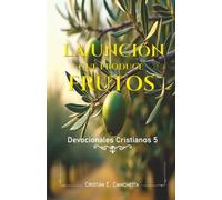 La unción que produce frutos: Devocionales cristianos 5 Nueva versión