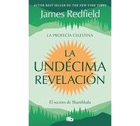 La Undécima Revelación (La Profecía Celestina 3): El secreto de Shambhala