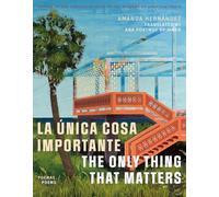 La única Cosa Importante / the Only Thing That Matters: Poemas / Poems