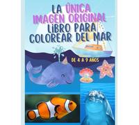 LA ÚNICA IMAGEN ORIGINAL LiBRO PARA COLOREAR DEL MAR: DE 4 A 9 AÑOS