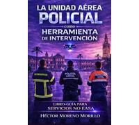 La unidad aérea policial como herramienta de intervención: Libro-guía para servicios NO EASA