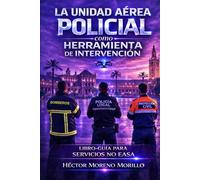 La unidad aérea policial como herramienta de intervención: Libro-guía para servicios NO EASA