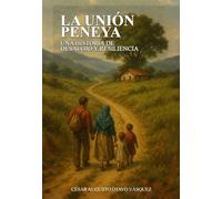 La Unión Peneya: una historia de desalojo y Resiliencia