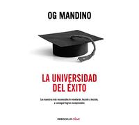 La universidad del éxito: Los maestros más reconocidos le enseñarán, lección a lección, a conseguir logros