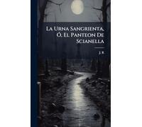 La Urna Sangrienta, Ã", El Panteon De Scianella