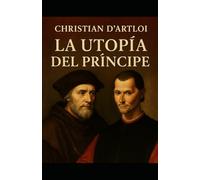 La utopía del príncipe: Maquiavelo y Moro en Florencia, 1527
