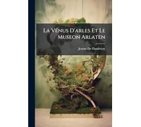 La VÃ(c)nus D'arles Et Le Museon Arlaten