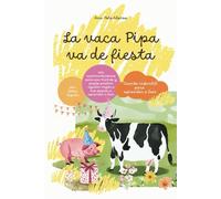 La vaca Pipa va de fiesta. Cuento infantil para aprender a leer. 4,5,6 años. Con letra ligada, valores y recomendaciones para que papás y mamás ayuden a sus hijos a leer mejor.
