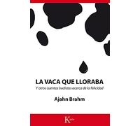 La vaca que lloraba / Opening the Door of Your Heart: Y Otros Cuentos Budistas Acerca De La Felicidad