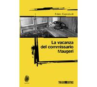 La vacanza del commissario Maugeri - Capezzuoli Fulvio
