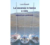 La vacanza in barca a vela. Appunti per godersela