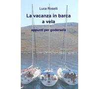 La vacanza in barca a vela. Appunti per godersela