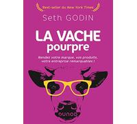 La vache pourpre: Rendez votre marque, vos produits, votre entreprise remarquables !