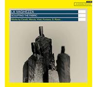 La Vaghezza La Vaghezza: Sculpting the Fabric: Works By Cavalli, Merula, Vi (CD)