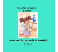 La valentía de decir la verdad: Pequeños corazones gigantes