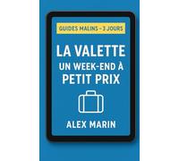 La Valette 3 jours - City trip malin et pas cher: Programme jour par jour, quartiers à visiter, restos abordables et trajets efficaces pour un week-end réussi à moindre coût