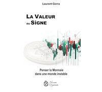 La Valeur du Signe: Penser la Monnaie dans un monde instable