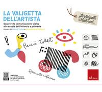 La valigetta dell'artista. Scoprire la comunicazione visiva alla scuola de...