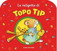 La valigetta di Topo Tip. Ediz. illustrata