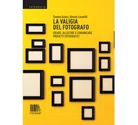 La valigia del fotografo. Ideare, allestire e comunicare progetti fotograf...