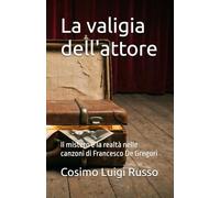 La valigia dell'attore: Il mistero e la realtà nelle canzoni di Francesco De Gregori