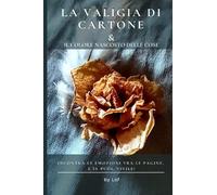 LA VALIGIA DI CARTONE & IL COLORE NASCOSTO DELLE COSE: INCONTRA LE EMOZIONI E, SE PUOI, VIVILE!