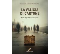 La valigia di cartone: Storie di perfetti (s)conosciuti