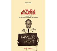 La valigia di Kappler. 15 agosto 1977. Dal Celio a Soltau, cronaca di una fuga annunciata