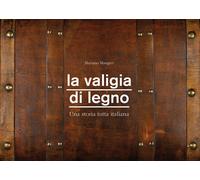 La valigia di legno. Una storia tutta italiana