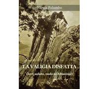 La valigia disfatta. Io ti saluto, vado in Abissinia