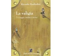 La valigia. Un viaggio, andata e ritorno