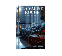 La Valise Rouge - Confidences (Tome 1): Et si l'amour était une mémoire sacrée ?