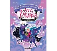 La valle degli unicorni. Le magiche avventure di Anna Kadabra. Vol. 1