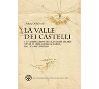 La valle dei Castelli. Le fortificazioni delle antiche vicarie di Val di Lima, Coreglia, Barga, Gallicano e Diecimo
