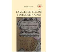 La valle dei romani e dei liguri apuani - [Ibiskos Ulivieri]