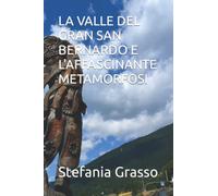 LA VALLE DEL GRAN SAN BERNARDO E L'AFFASCINANTE METAMORFOSI
