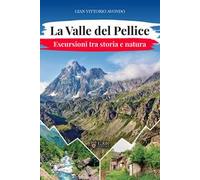 Libri Avondo Gian Vittorio - La Valle Del Pellice. Escursioni Tra Storia E Natur