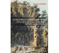La valle della Caffarella nei secoli. Storia di un paesaggio archeologico ...