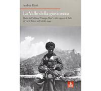 La valle della giovinezza. Storia dell'ultimo «Campo Dux» e dei ragazzi di Salò