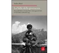 La valle della giovinezza. Storia dell'ultimo «Campo Dux» e dei ragazzi di Salò in Val d'Astico nell'estate 1944