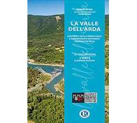 La Valle dell'Arda. Scoprire l'alta e media valle camminando e visitando i borghi più belli