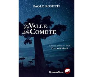 La valle delle comete - Rosetti Paolo