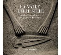 La valle delle stele. Sculture megalitiche del Castello di Pontre